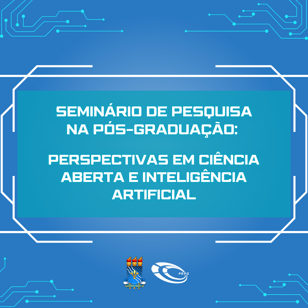 Seminário de Pesquisa na Pós-Graduação Perspectivas em Ciência Aberta e Inteligência Artificial.png