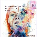 UFPB REALIZA 1º SIMPÓSIO ENTRE ESPIRITUALIDADE, RELIGIÃO E ARTE